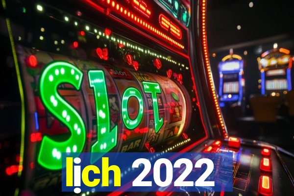 lịch 2022