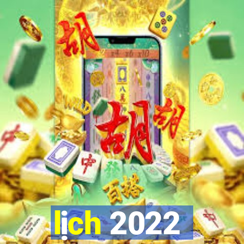 lịch 2022