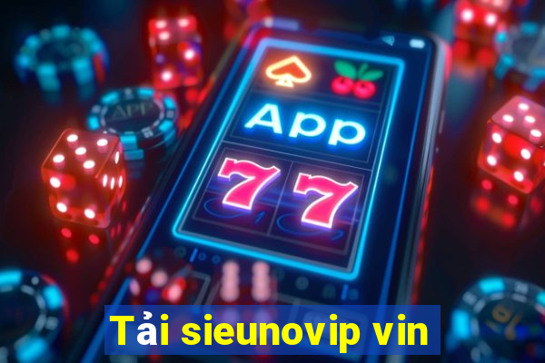 Tải sieunovip vin