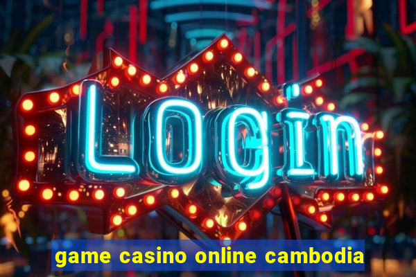 game casino online cambodia