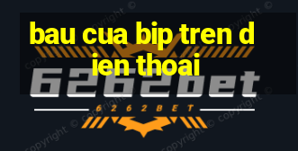 bau cua bip tren dien thoai