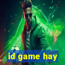 id game hay