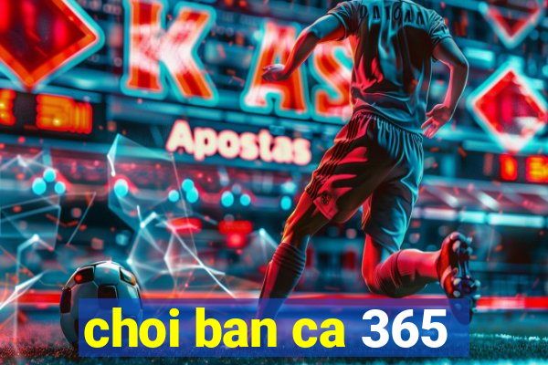 choi ban ca 365