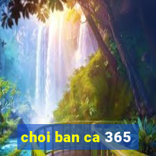 choi ban ca 365