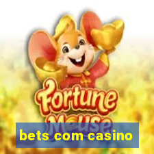 bets com casino