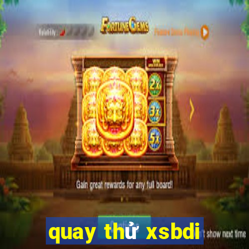 quay thử xsbdi