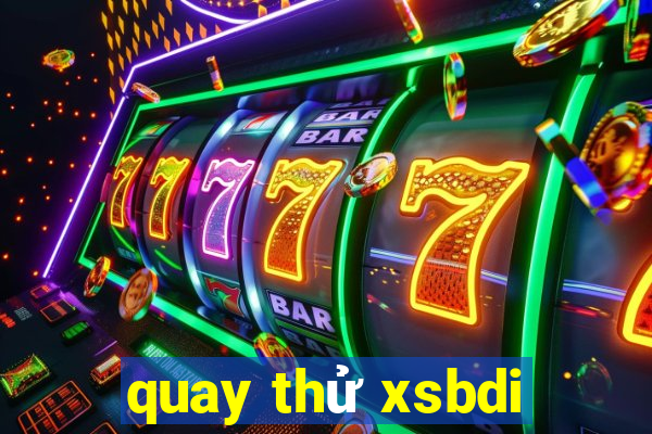 quay thử xsbdi