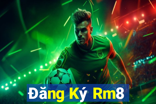 Đăng Ký Rm8