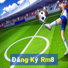 Đăng Ký Rm8