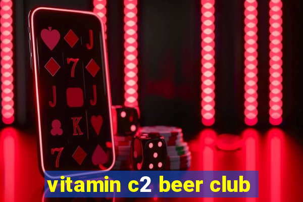 vitamin c2 beer club