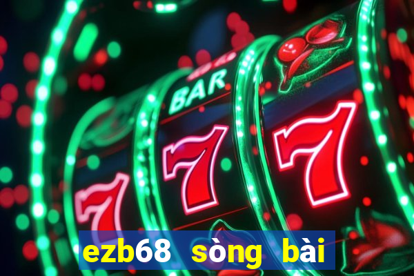 ezb68 sòng bài trực tuyến