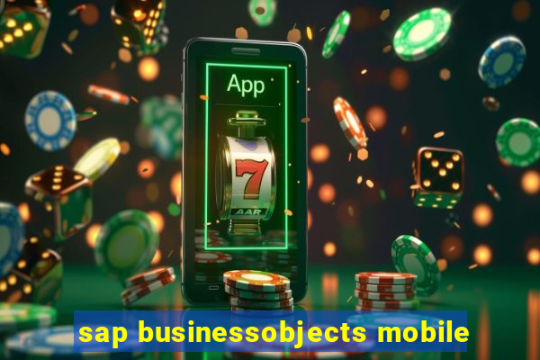 sap businessobjects mobile