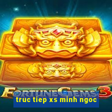 truc tiep xs minh ngoc