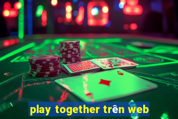 play together trên web