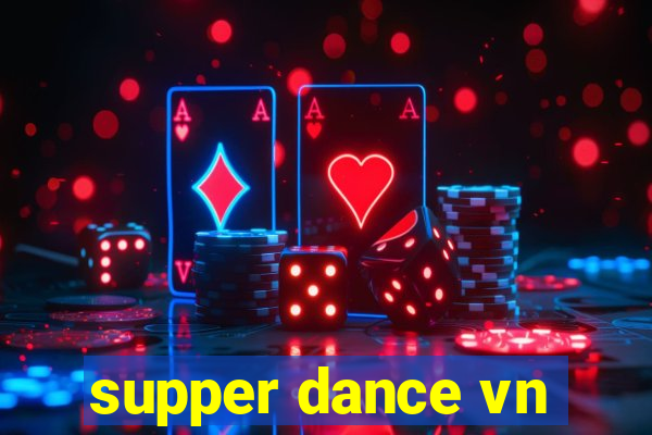 supper dance vn