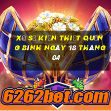 xổ số kiến thiết quảng bình ngày 18 tháng 04