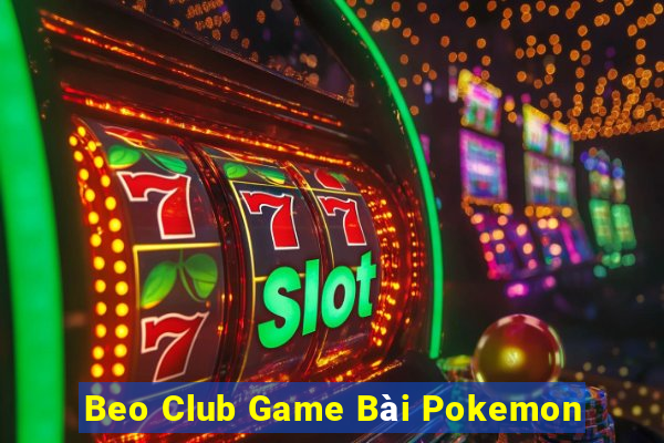 Beo Club Game Bài Pokemon