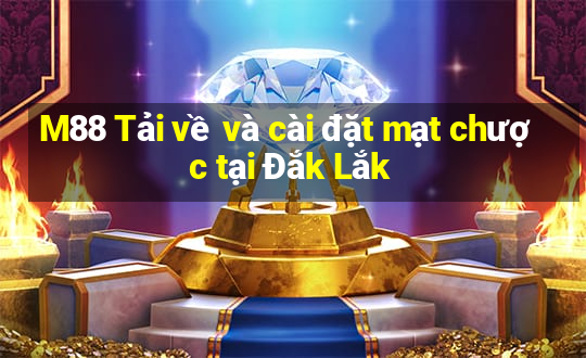 M88 Tải về và cài đặt mạt chược tại Đắk Lắk