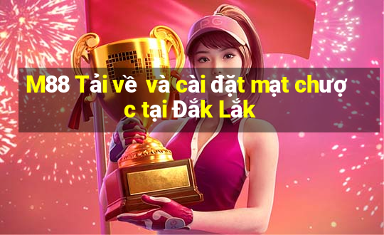 M88 Tải về và cài đặt mạt chược tại Đắk Lắk