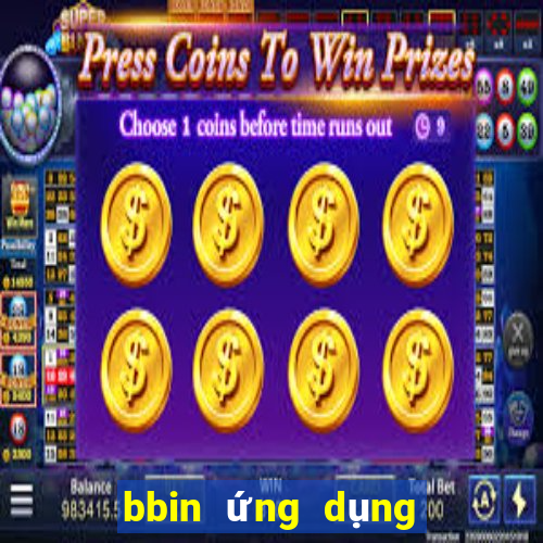 bbin ứng dụng trực tuyến tải về