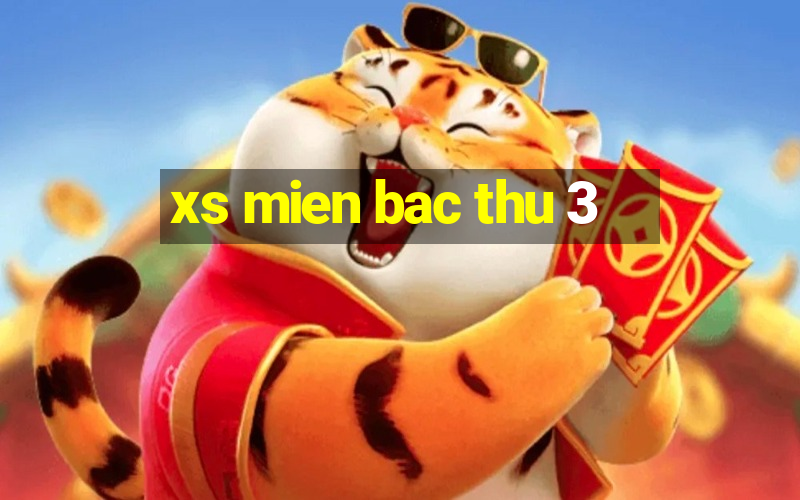 xs mien bac thu 3