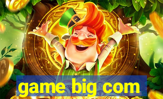 game big com