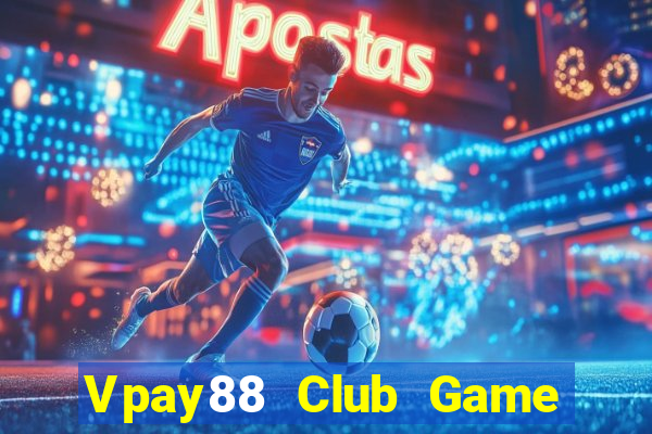 Vpay88 Club Game Bài Quay Hũ