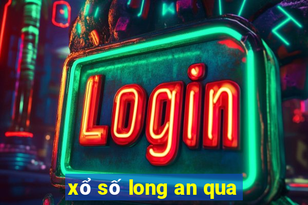 xổ số long an qua