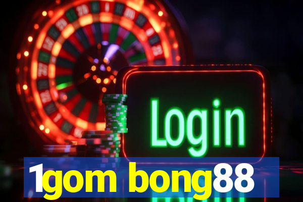 1gom bong88