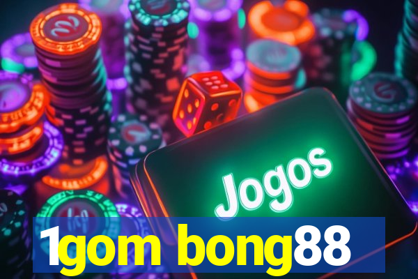 1gom bong88