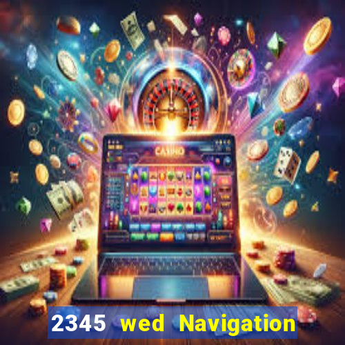 2345 wed Navigation Xổ số