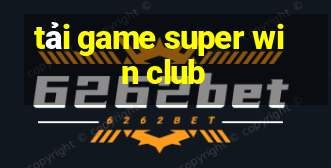 tải game super win club