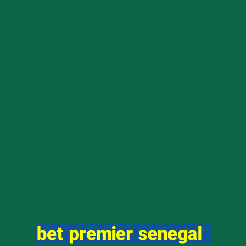 bet premier senegal