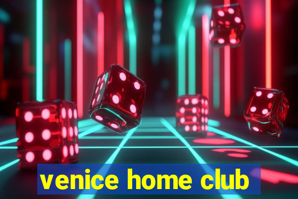 venice home club