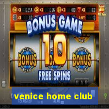 venice home club