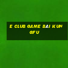 E Club Game Bài Kungfu