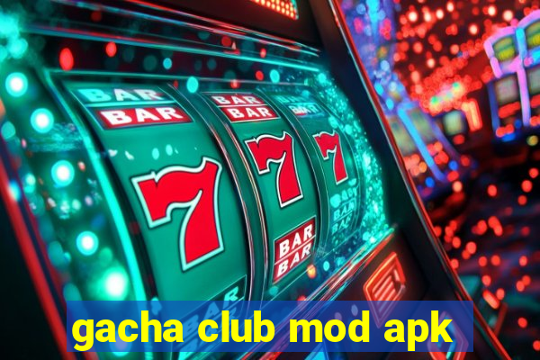 gacha club mod apk