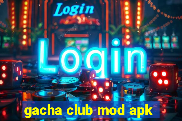 gacha club mod apk