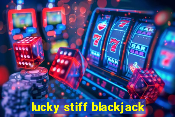 lucky stiff blackjack