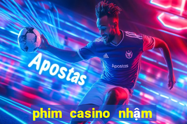 phim casino nhậm đạt hoa