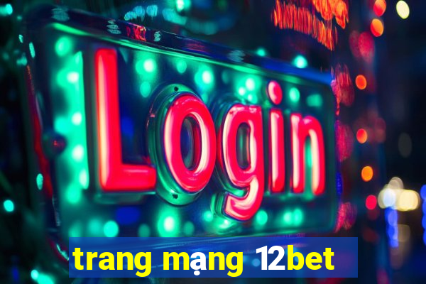 trang mạng 12bet