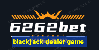 blackjack dealer game