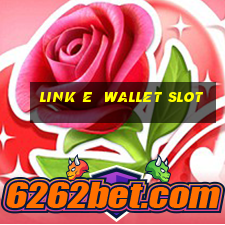 link e  wallet slot