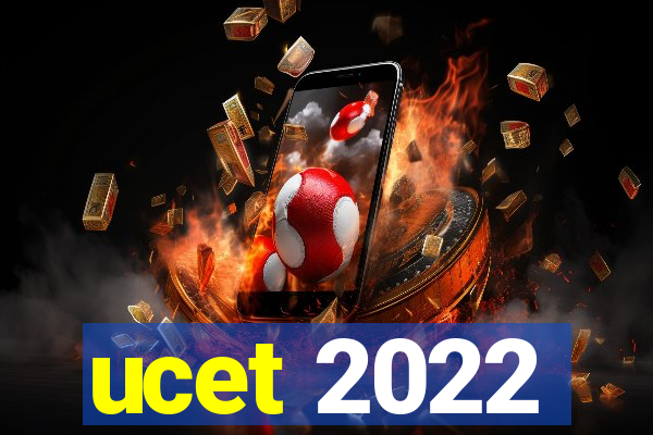 ucet 2022