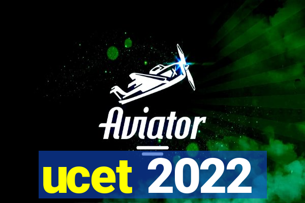 ucet 2022