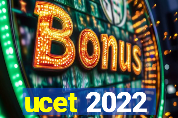 ucet 2022