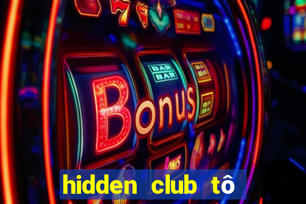 hidden club tô ngọc vân