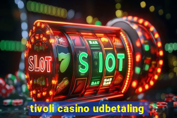 tivoli casino udbetaling