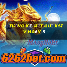 THỐNG KÊ KẾT QUẢ XSTV ngày 5