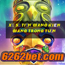 xổ số tiền giang kiên giang trong tuần